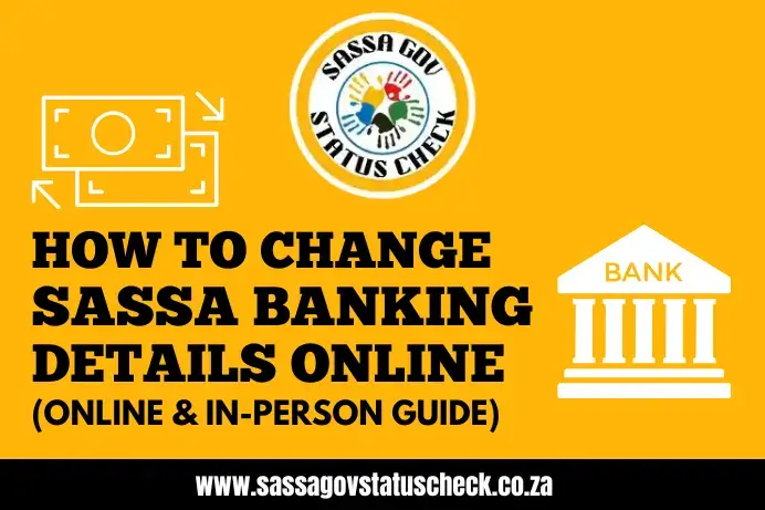 A Complete Process to Change Your SASSA Banking Details